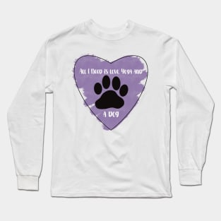 Purple All I Need Is Love, Yoga, and a Dog quote Long Sleeve T-Shirt